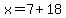 x=7%2B18