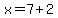x=7%2B2