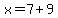 x=7%2B9