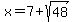 x=7%2Bsqrt%2848%29