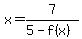 x=7%2F%285-f%28x%29%29