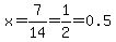 x=7%2F14=1%2F2=0.5