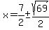 x=7%2F2%2B-sqrt%2869%29%2F2