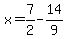 x=7%2F2-14%2F9