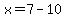 x=7-10