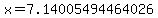 x=7.14005494464026