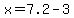 x=7.2-3