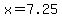 x=7.25