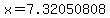 x=7.32050808