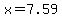 x=7.59