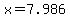 x=7.986
