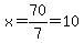 x=70%2F7=10