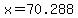x=70.288