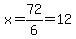 x=72%2F6=12