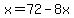 x=72-8x