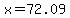 x=72.09