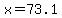x=73.1
