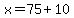 x=75%2B10