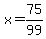 x=75%2F99
