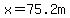 x=75.2m