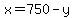 x=750-y