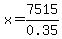 x=7515%2F0.35