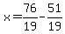 x=76%2F19-51%2F19
