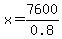 x=7600%2F0.8