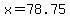 x=78.75