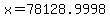 x=78128.9998