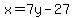 x=7y-27%29