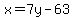 x=7y-63