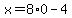 x=8%2A0-4