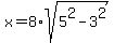 x=8%2Asqrt%285%5E2-3%5E2%29