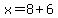 x=8%2B6