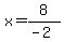 x=8%2F%28-2%29