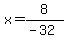 x=8%2F%28-32%29