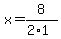 x=8%2F%282%2A1%29
