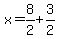 x=8%2F2%2B3%2F2
