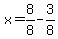 x=8%2F8-3%2F8
