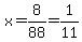 x=8%2F88=1%2F11