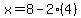 x=8-2%284%29