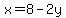 x=8-2y