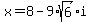 x=8-9%2Asqrt%286%29i