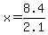 x=8.4%2F2.1