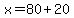 x=80%2B20