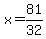 x=81%2F32