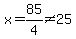 x=85%2F4%3C%3E25