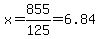 x=855%2F125+=+6.84