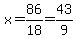 x=86%2F18=43%2F9